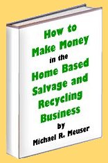how to make money in the home based salvage and recycling business